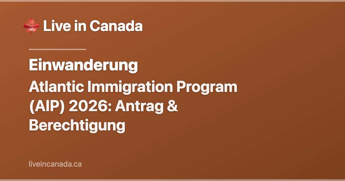 Atlantic Immigration Program (AIP) 2026: Antrag & Berechtigung