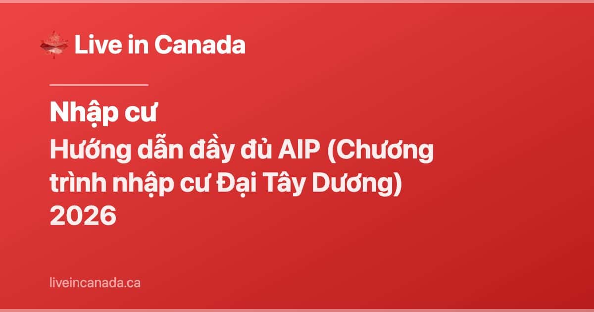 Hướng dẫn đầy đủ AIP (Chương trình nhập cư Đại Tây Dương) 2026