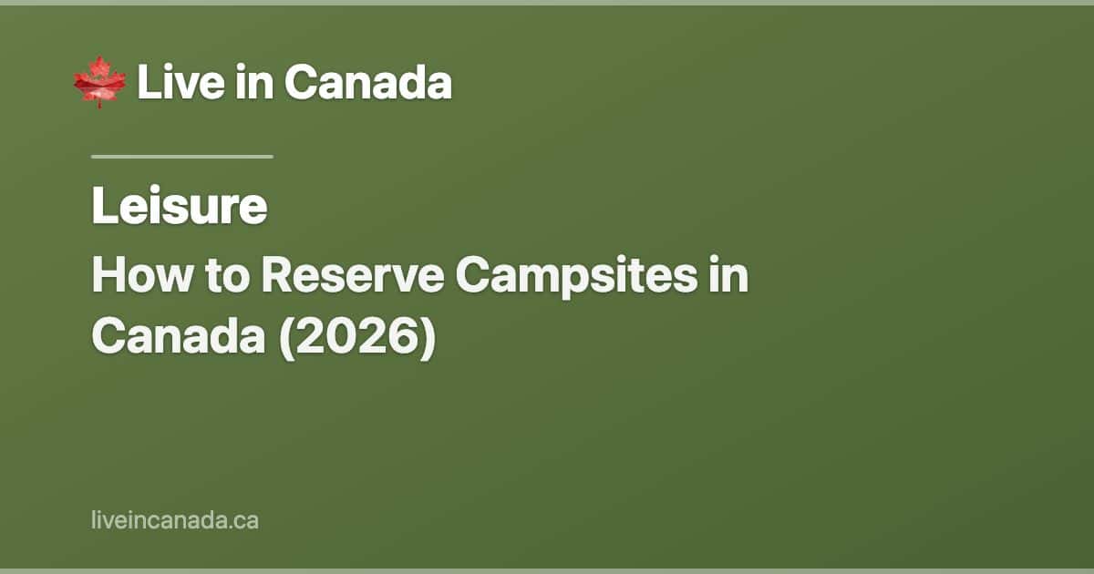 How to Reserve Campsites in Canada (2026)