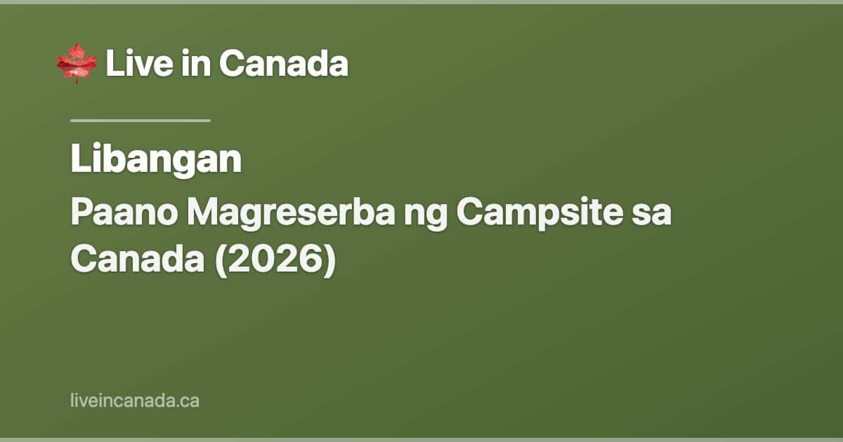 Paano Magreserba ng Campsite sa Canada (2026)