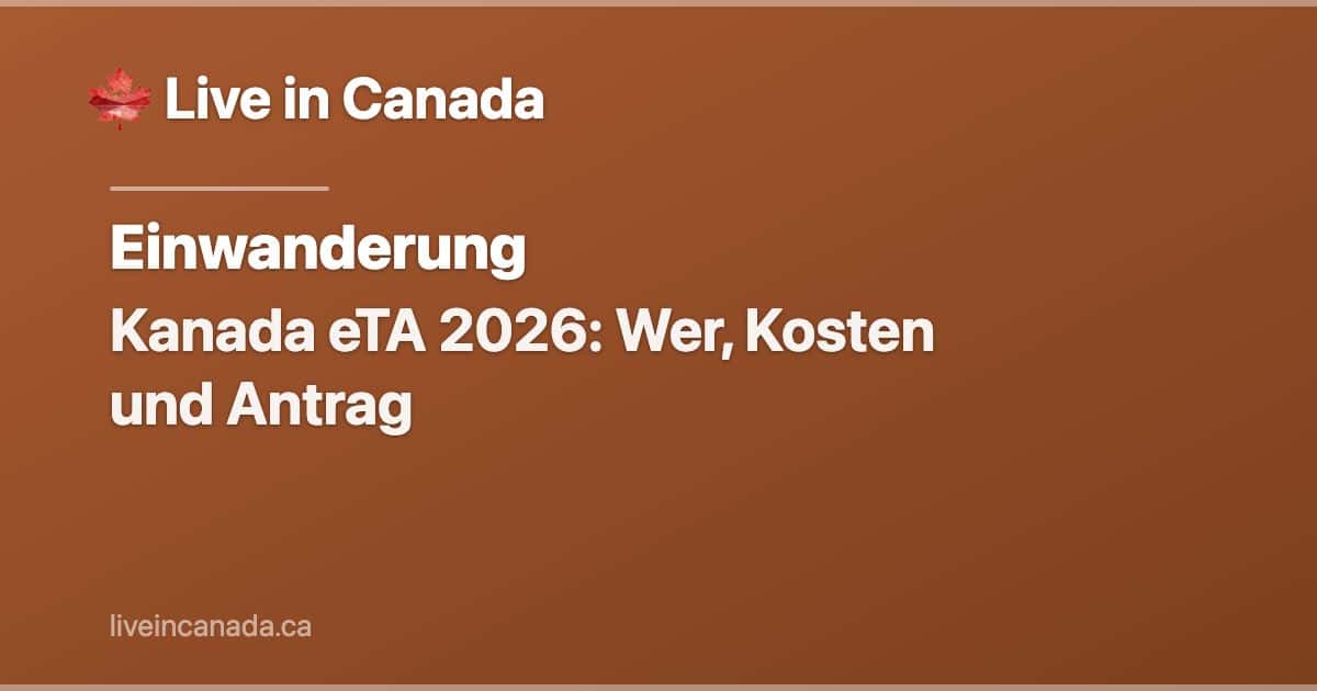 Kanada eTA 2026: Wer, Kosten und Antrag
