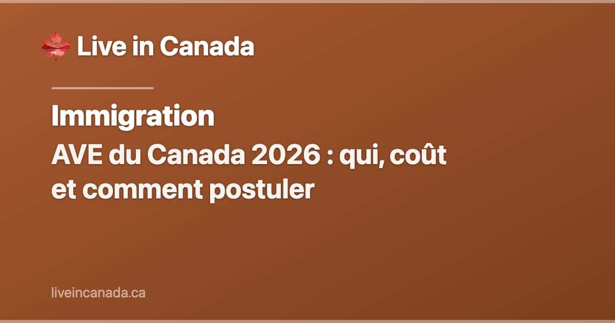 AVE du Canada 2026 : qui, coût et comment postuler