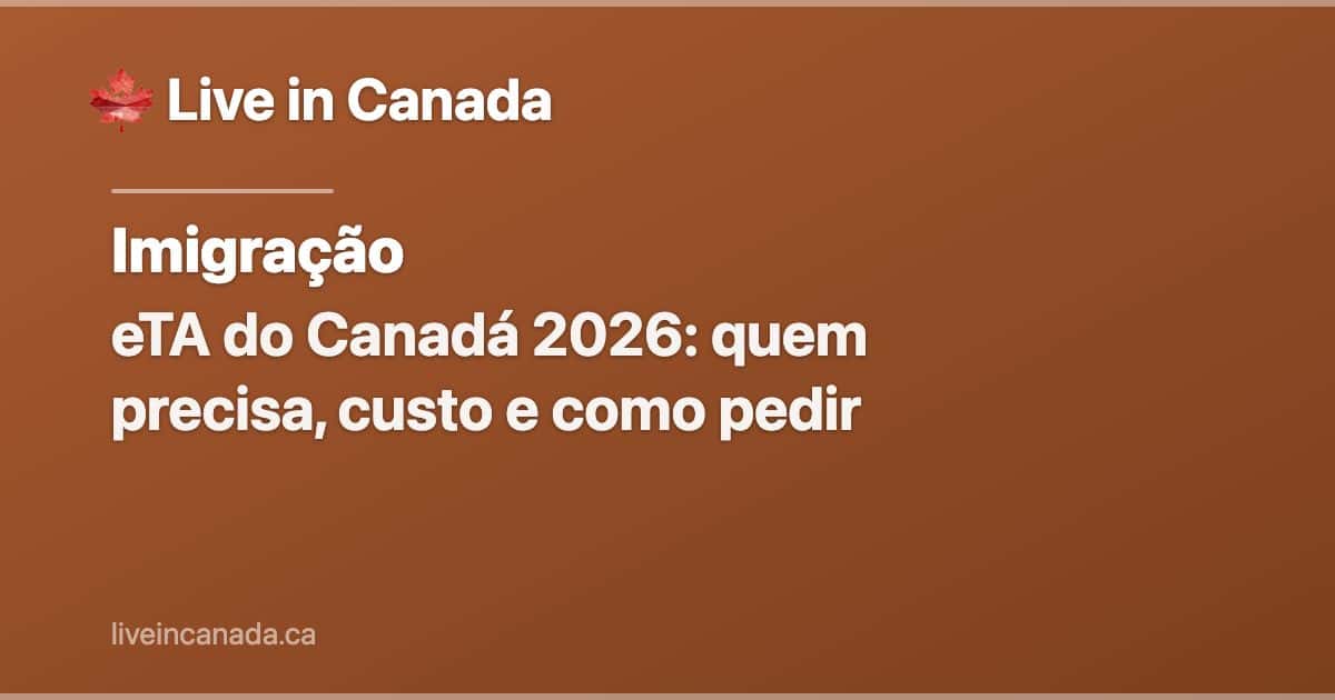 eTA do Canadá 2026: quem precisa, custo e como pedir