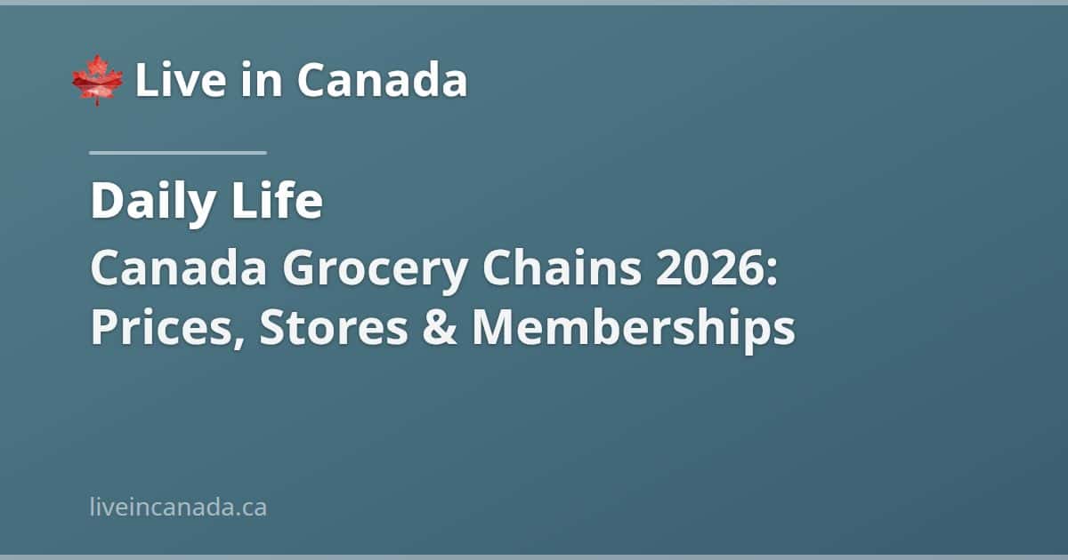 Canada Grocery Chains 2026: Prices, Stores & Memberships
