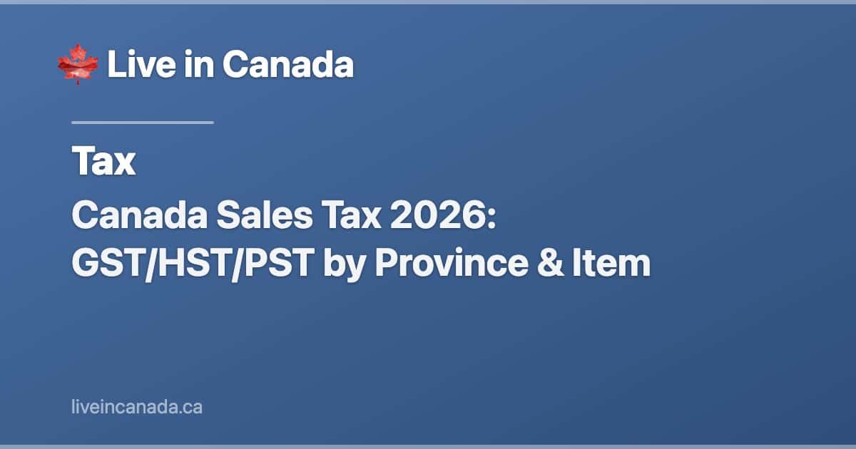 Canada Sales Tax 2026: GST/HST/PST by Province & Item