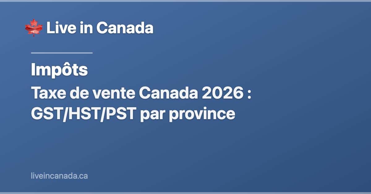 Taxe de vente Canada 2026 : GST/HST/PST par province