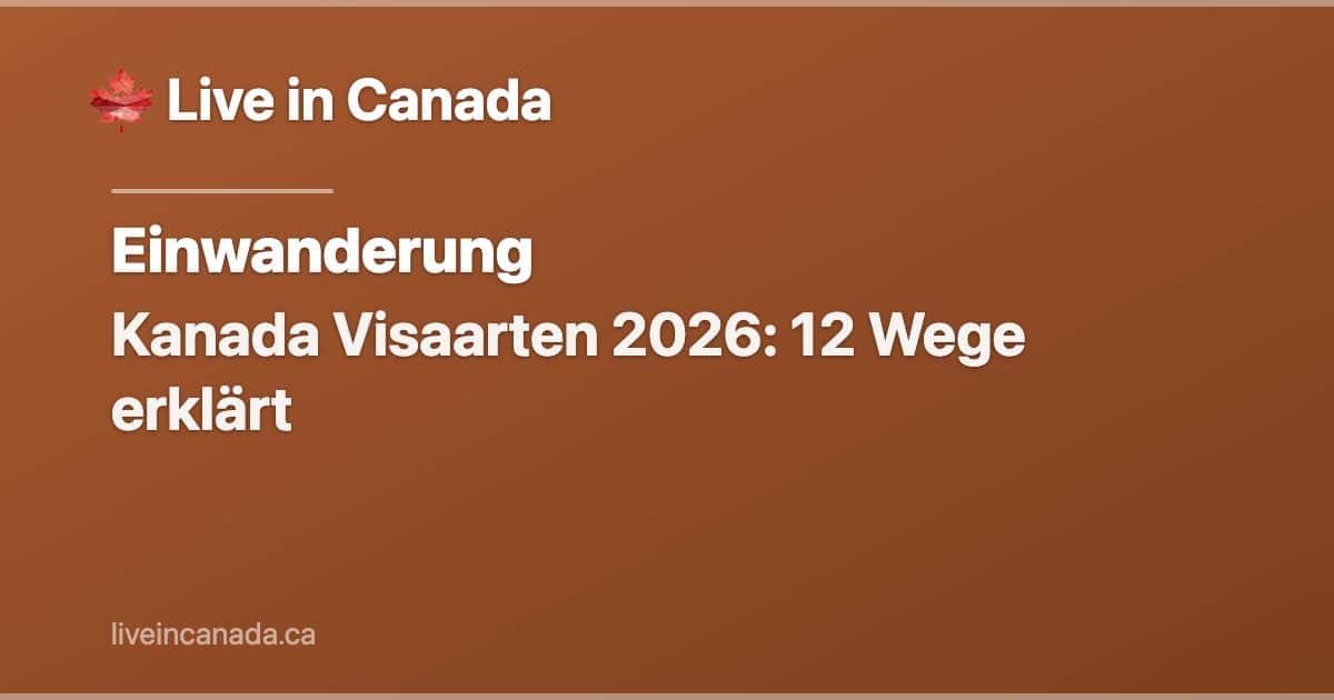 Kanada Visaarten 2026: 12 Wege erklärt