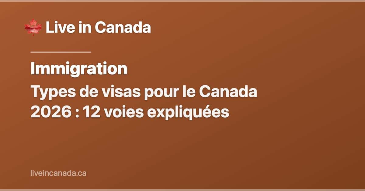 Types de visas pour le Canada 2026 : 12 voies expliquées