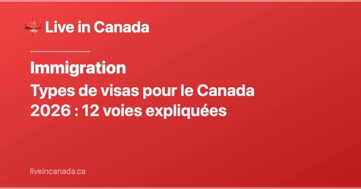Types de visas pour le Canada 2026 : 12 voies expliquées