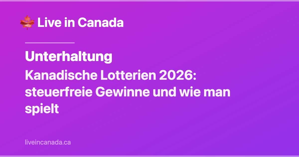 Kanadische Lotterien 2026: steuerfreie Gewinne und wie man spielt