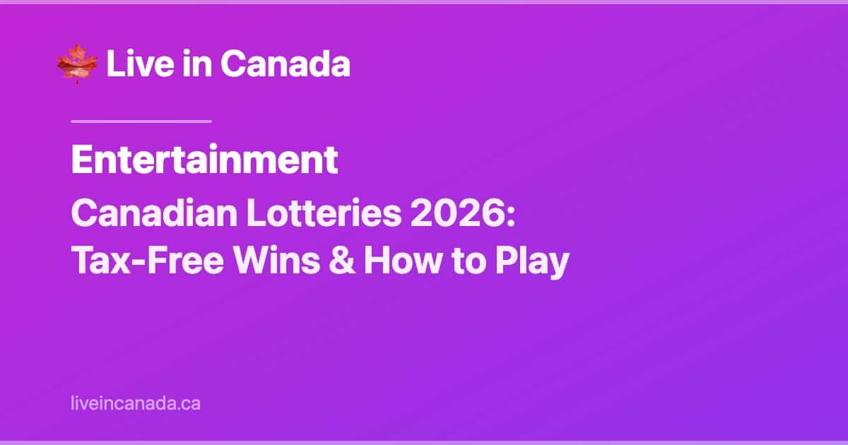 Canadian Lotteries 2026: Tax-Free Wins & How to Play