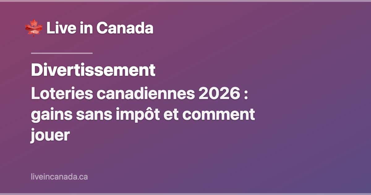 Loteries canadiennes 2026 : gains sans impôt et comment jouer