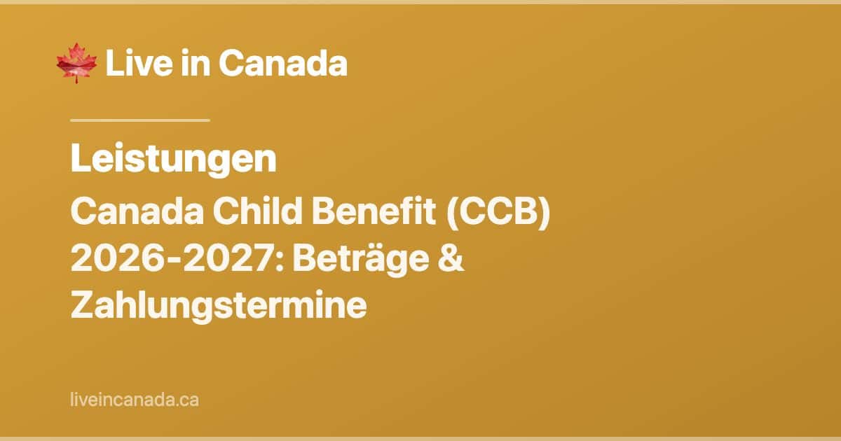 Canada Child Benefit (CCB): Komplettleitfaden 2026-2027