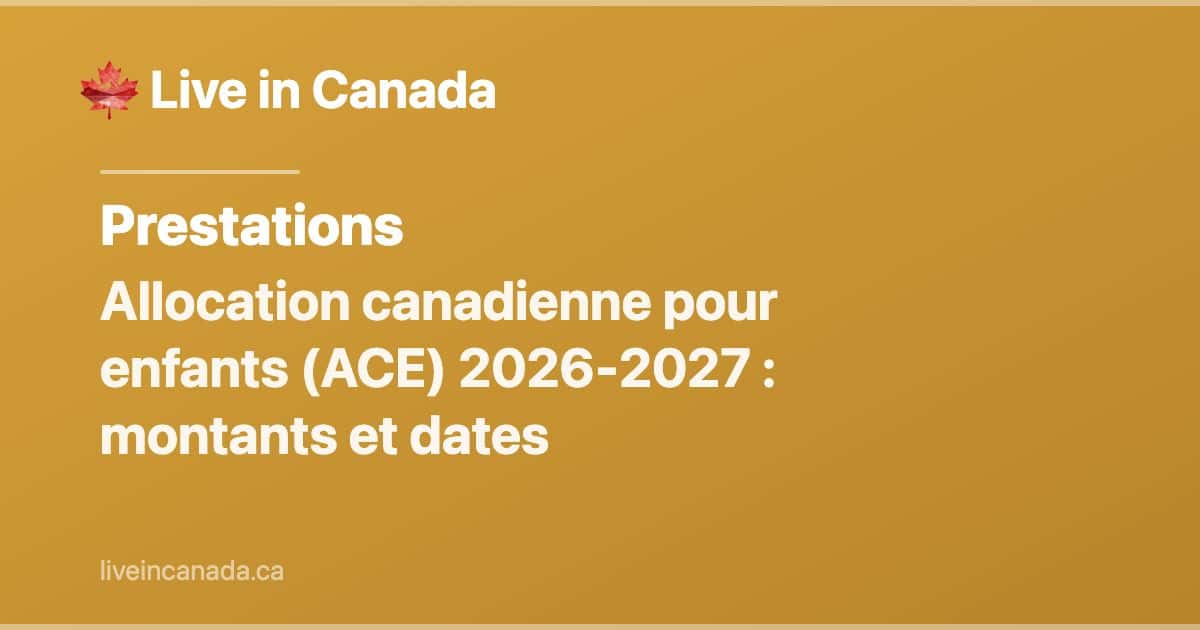 Allocation canadienne pour enfants (ACE) : guide complet 2026-2027