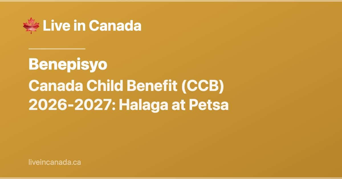 Canada Child Benefit (CCB) Kumpletong Gabay 2026-2027