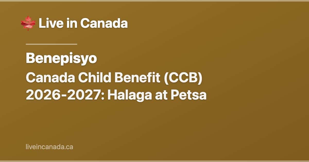 Canada Child Benefit (CCB) 2026-2027: Halaga at Petsa