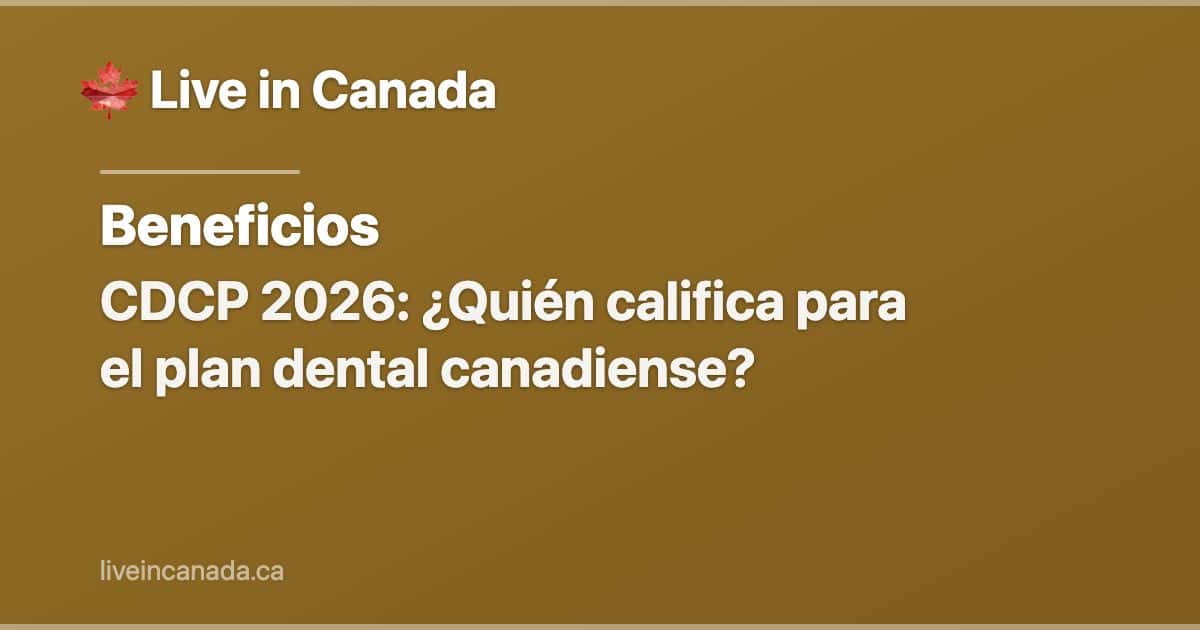 CDCP 2026: ¿Quién califica para el plan dental canadiense?