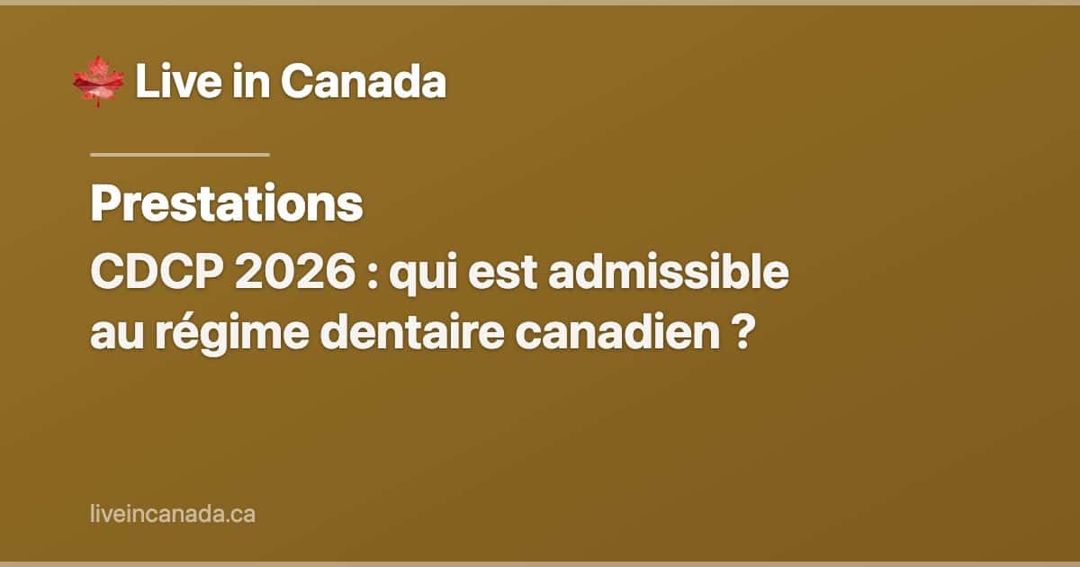 CDCP 2026 : qui est admissible au régime dentaire canadien ?