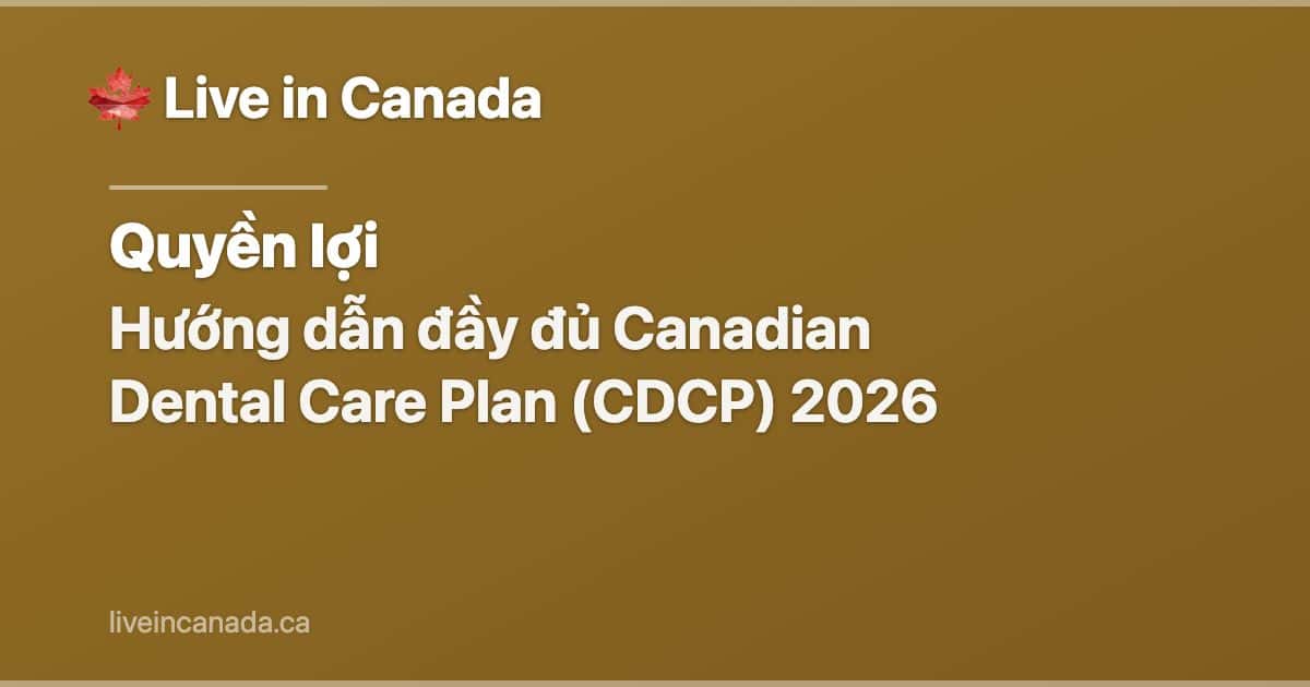 Hướng dẫn đầy đủ Canadian Dental Care Plan (CDCP) 2026