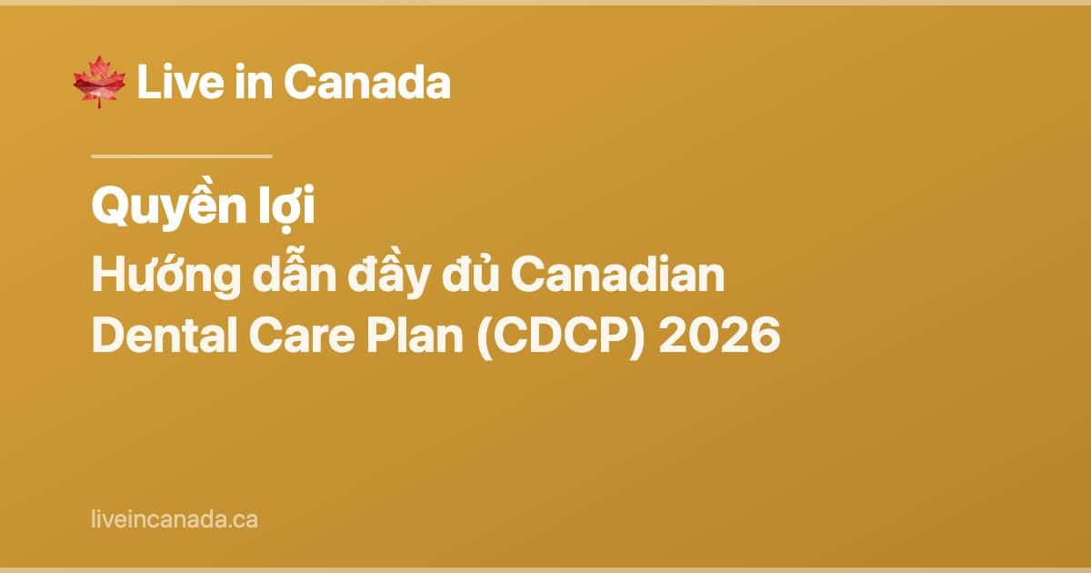 Hướng dẫn đầy đủ Canadian Dental Care Plan (CDCP) 2026