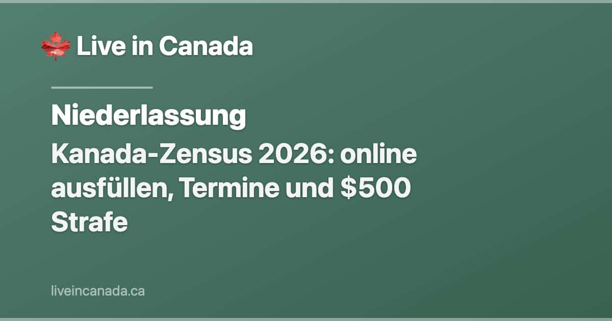 Kanada-Zensus 2026: online ausfüllen, Termine und $500 Strafe