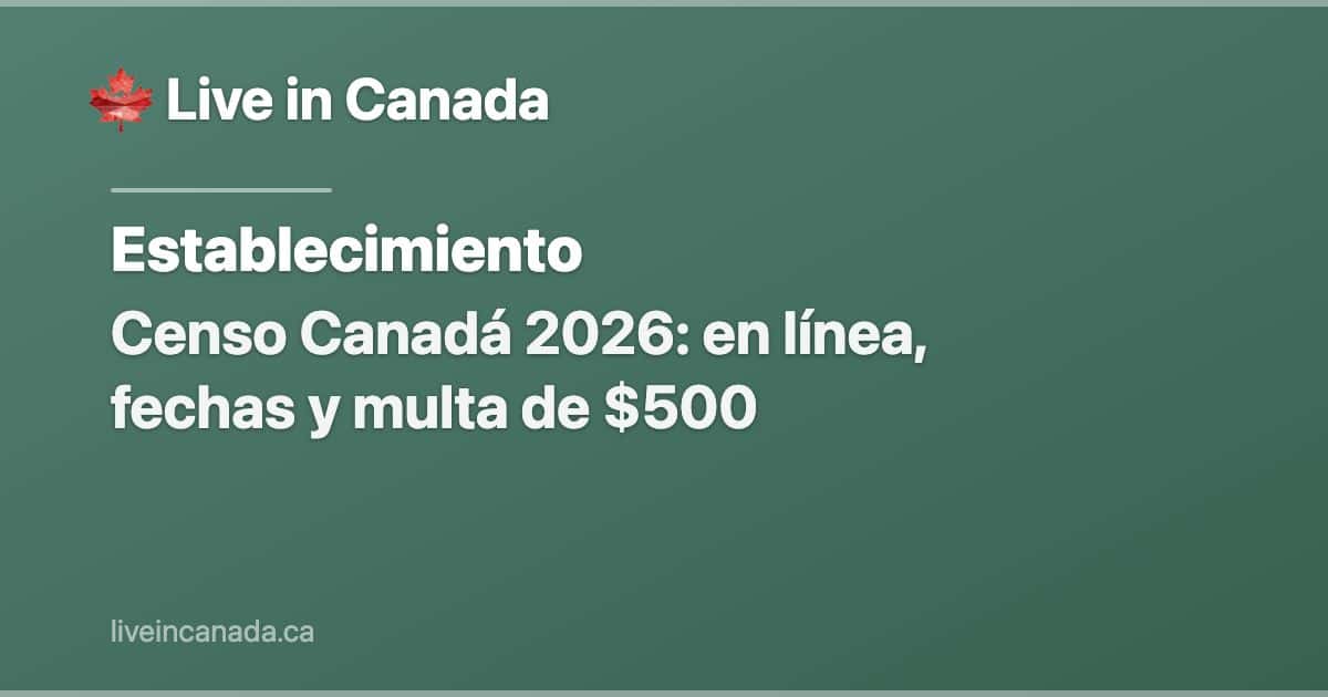 Censo Canadá 2026: en línea, fechas y multa de $500