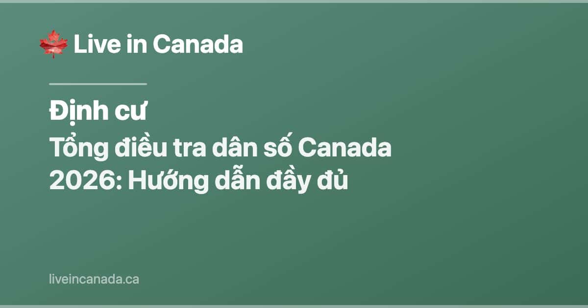 Tổng điều tra dân số Canada 2026: Hướng dẫn đầy đủ