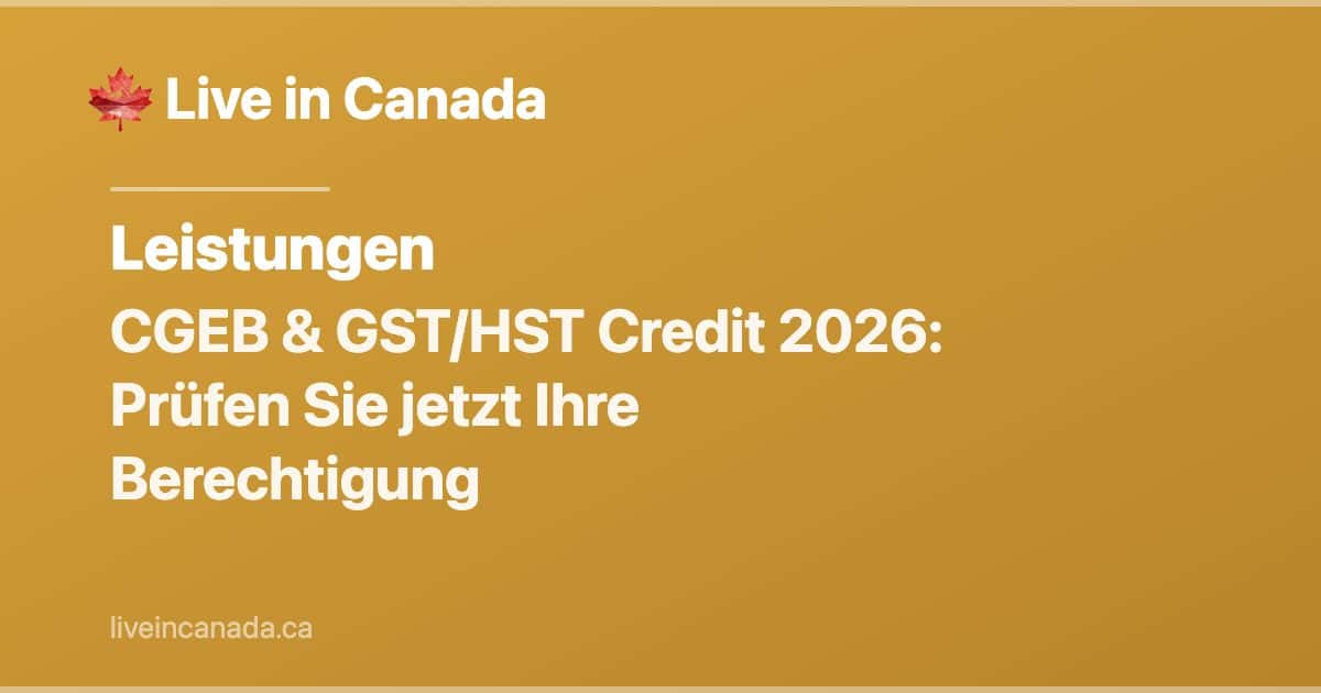 CGEB (GST/HST Credit): Berechtigung, Beträge & Termine