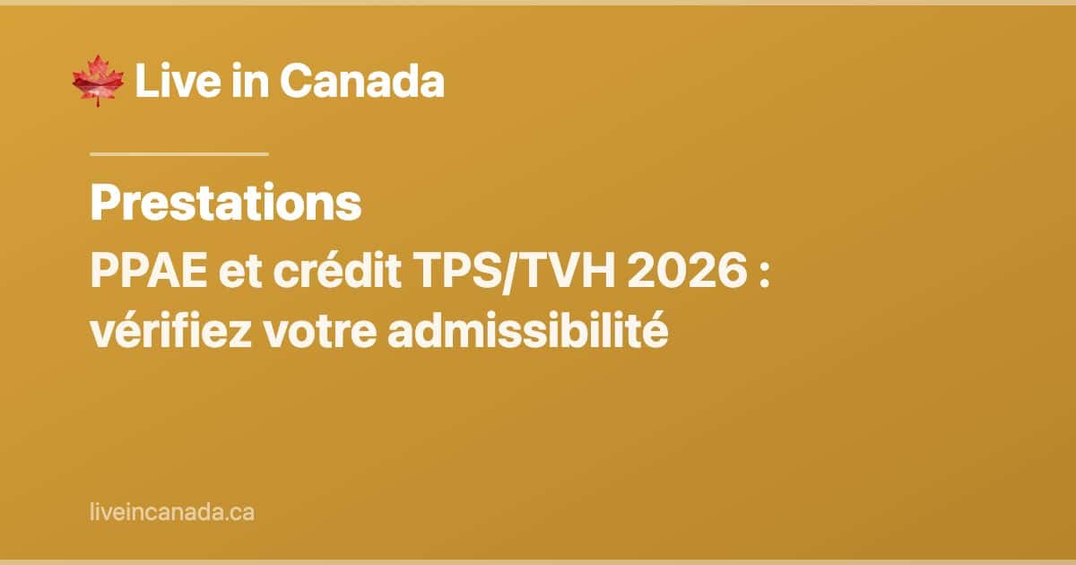 PPAE (crédit TPS/TVH) : admissibilité, montants et paiement