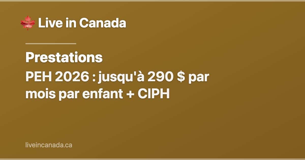 PEH 2026 : jusqu'à 290 $ par mois par enfant + CIPH