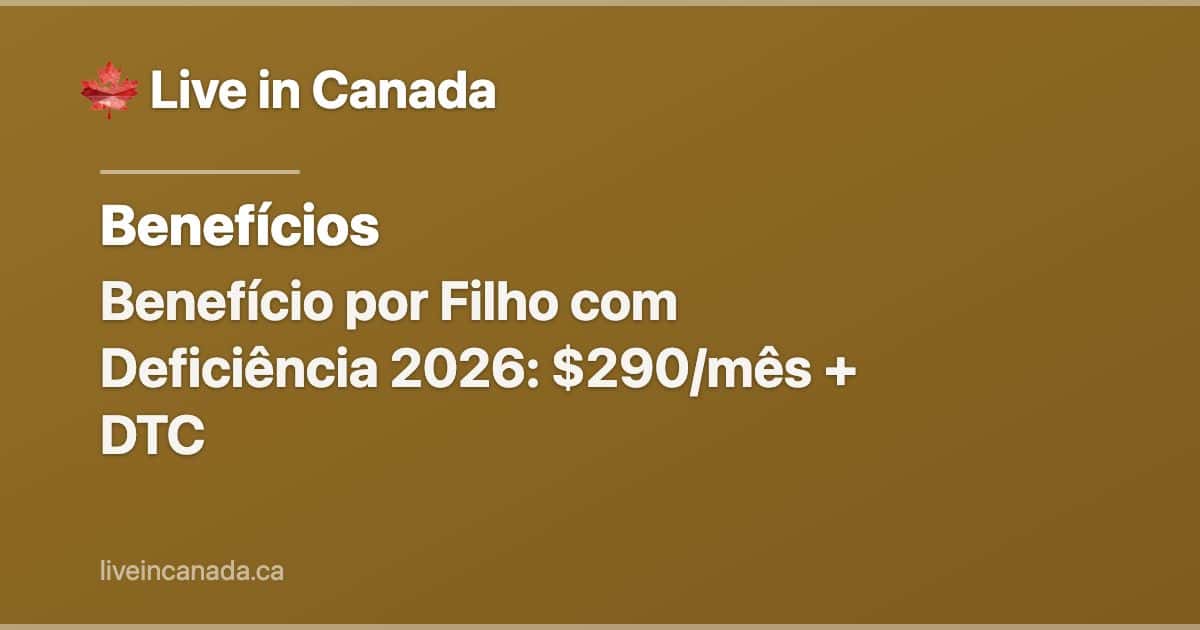 Benefício por Filho com Deficiência 2026: $290/mês + DTC