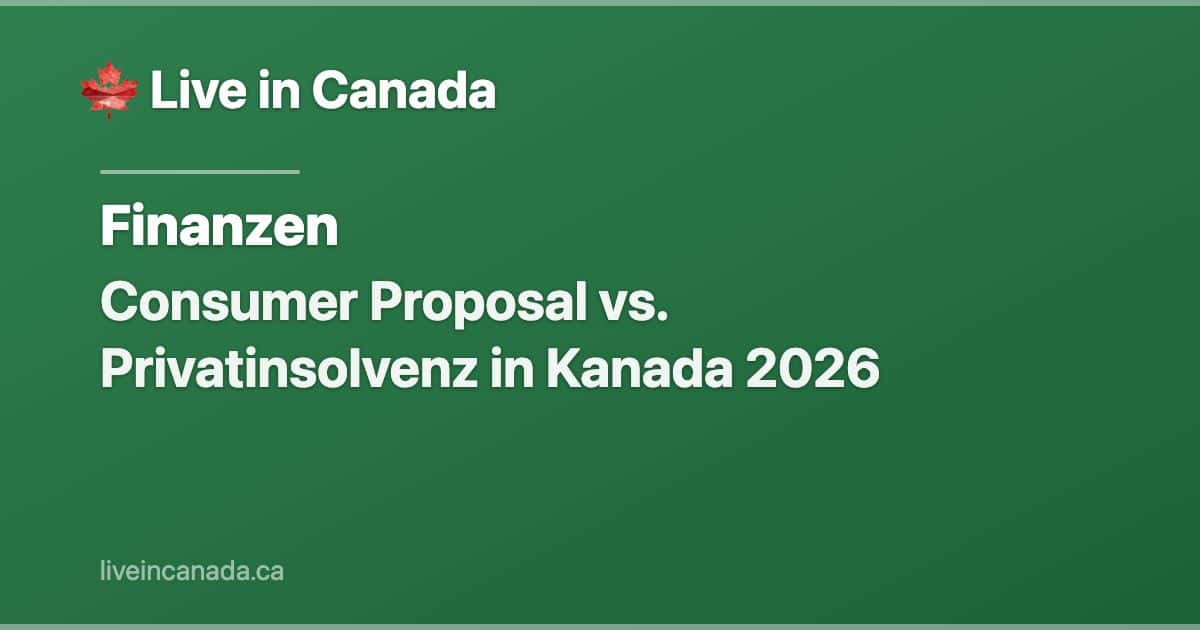 Consumer Proposal vs. Privatinsolvenz in Kanada 2026