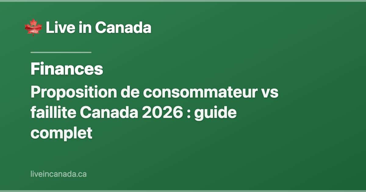 Proposition de consommateur vs faillite Canada 2026 : guide complet