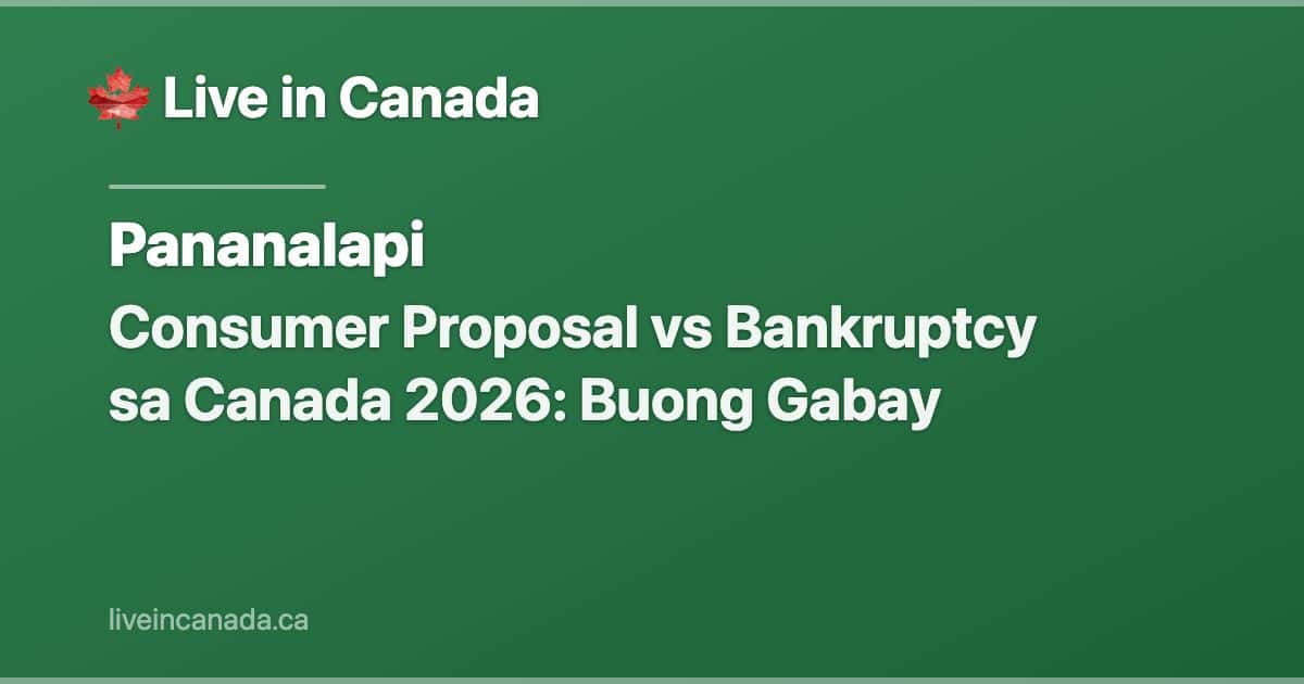 Consumer Proposal vs Bankruptcy sa Canada 2026: Buong Gabay