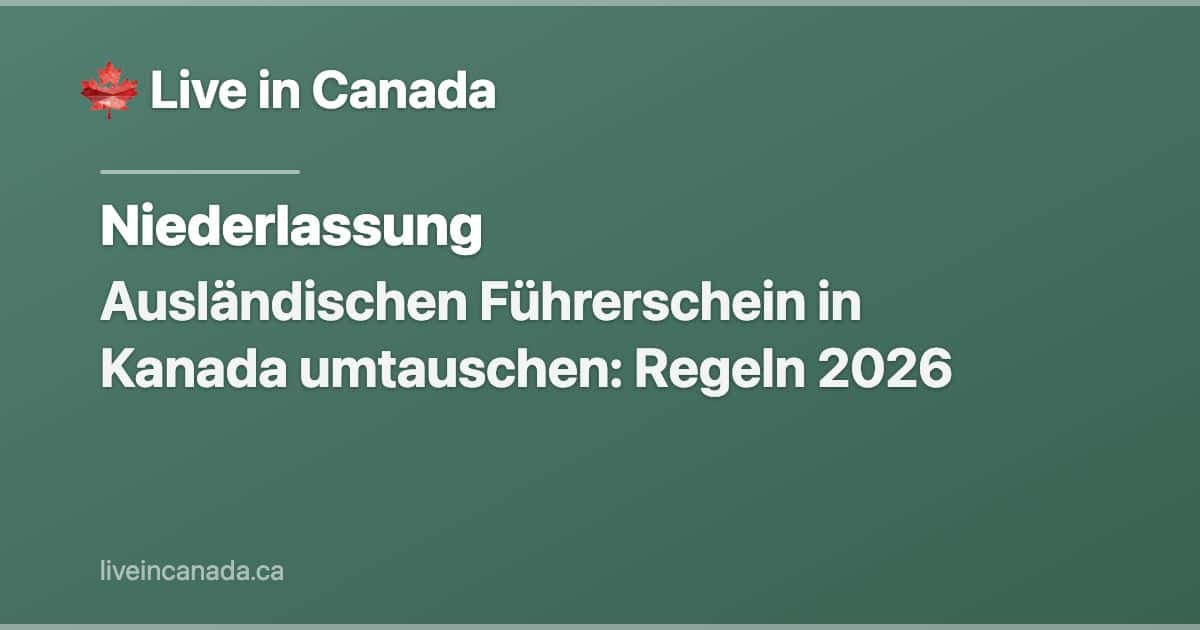 Ausländischen Führerschein in Kanada umtauschen: Regeln 2026