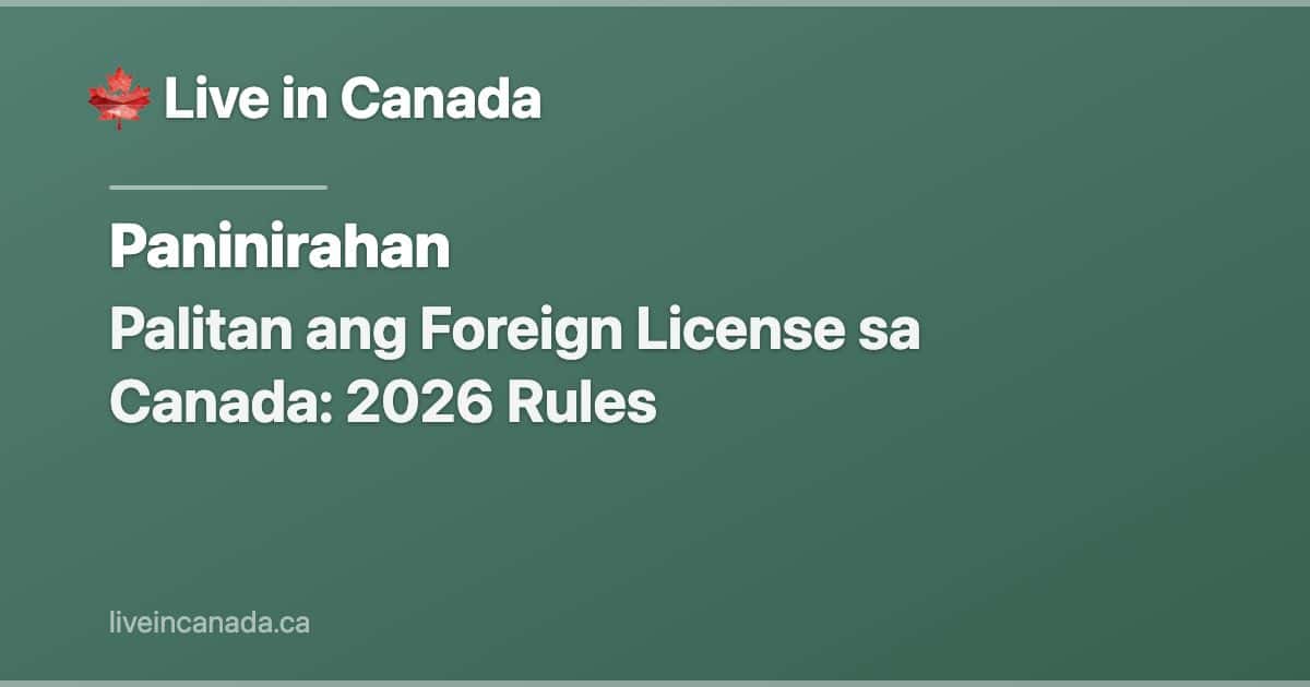 Palitan ang Foreign License sa Canada: 2026 Rules