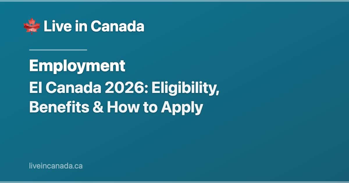 EI Canada 2026: Eligibility, Benefits & How to Apply