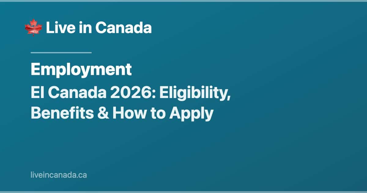 EI Canada 2026: Eligibility, Benefits & How to Apply