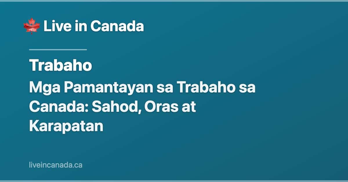 Mga Pamantayan sa Trabaho sa Canada: Sahod, Oras at Karapatan