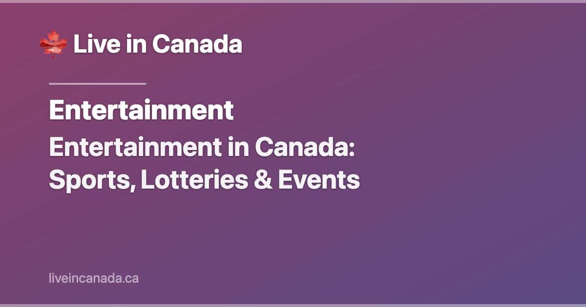 Entertainment in Canada: Sports, Lotteries & Events