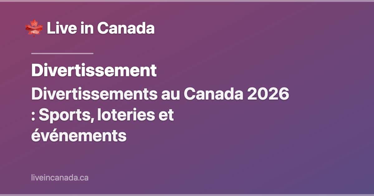 Divertissements au Canada 2026 : Sports, loteries et événements