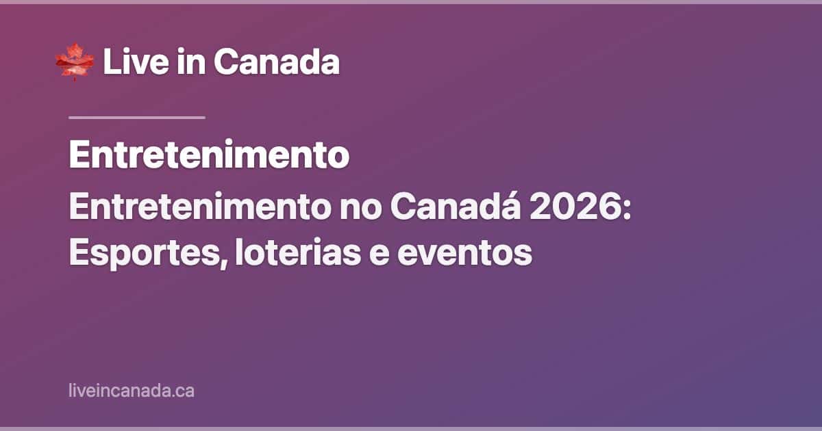 Entretenimento no Canadá 2026: Esportes, loterias e eventos
