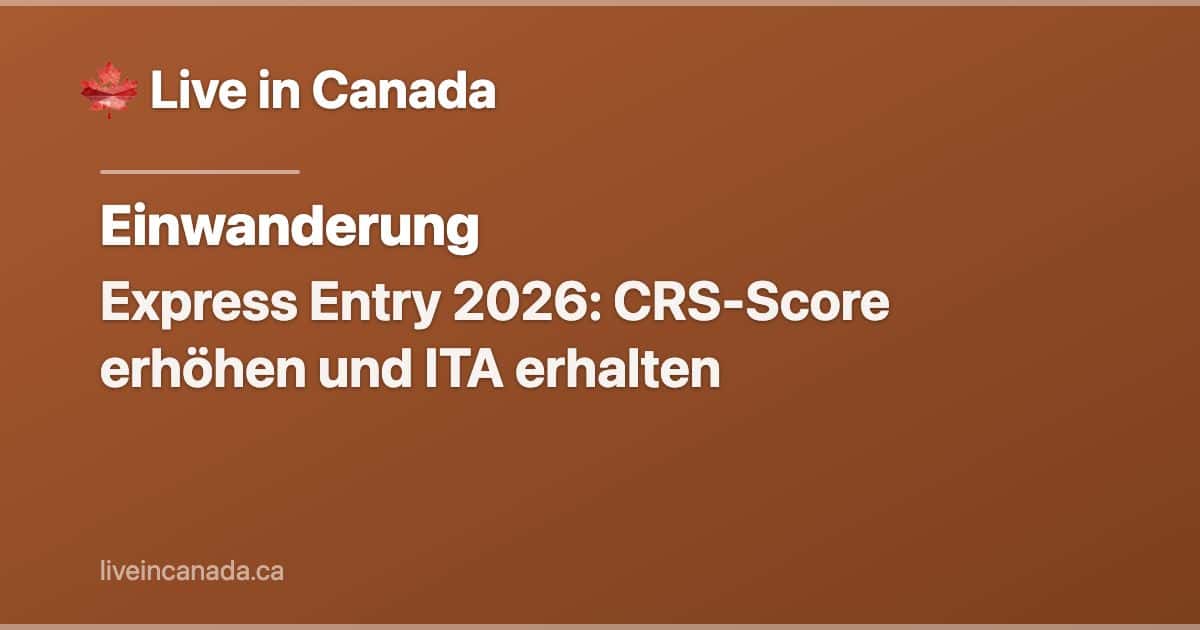 Express Entry 2026: CRS-Score erhöhen und ITA erhalten