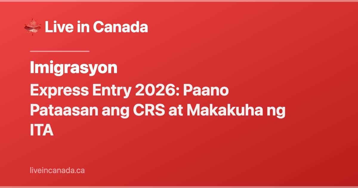 Express Entry 2026: Paano Pataasan ang CRS at Makakuha ng ITA