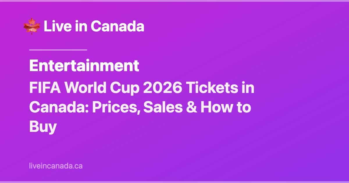 FIFA World Cup 2026 Tickets in Canada: Prices & Sales