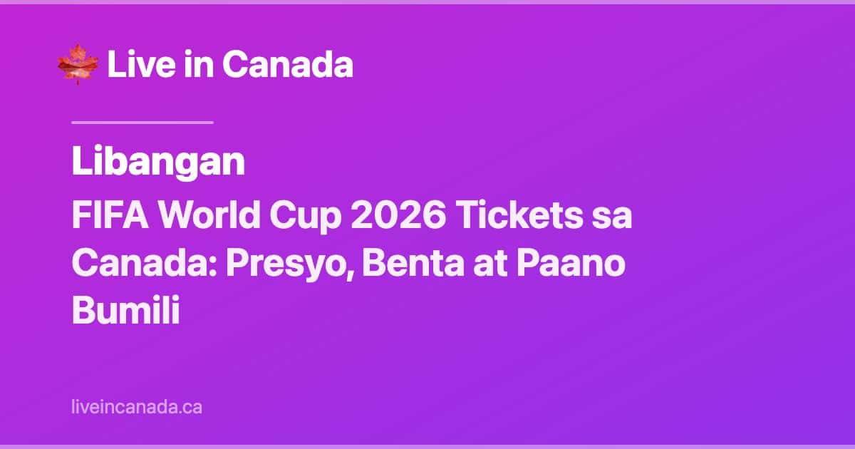 FIFA World Cup 2026 Tickets sa Canada: Presyo, Benta at Paano Bumili
