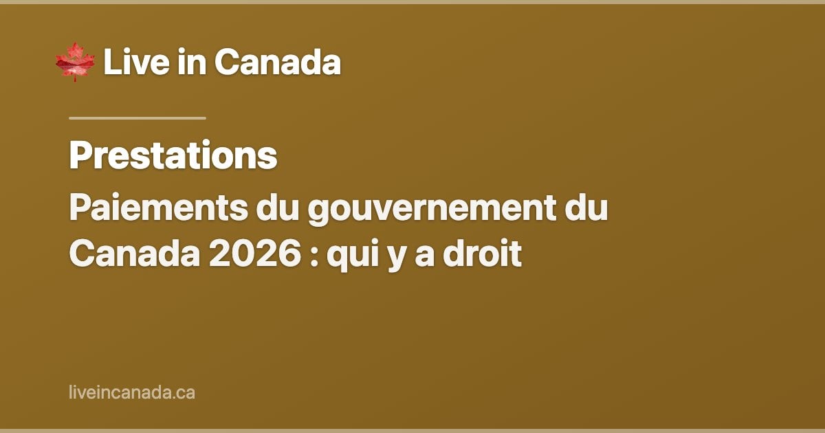 Paiements du gouvernement du Canada 2026 : qui y a droit