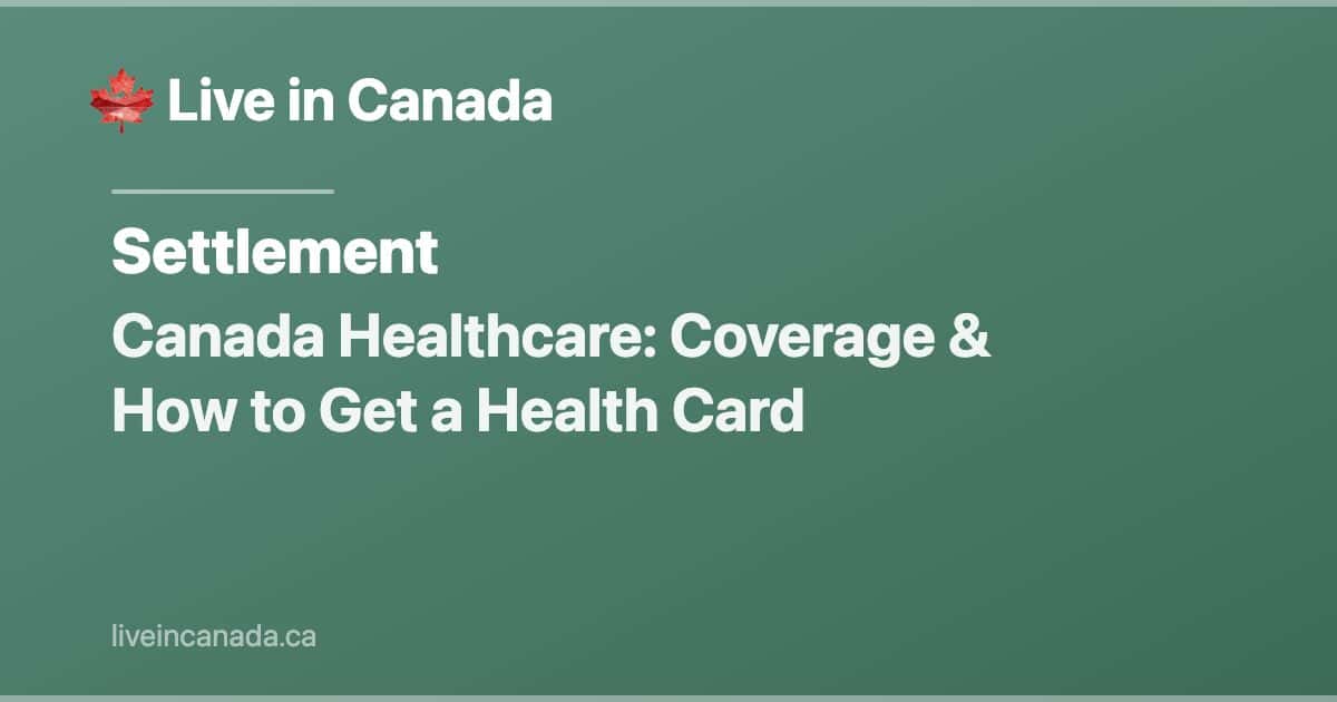 Canada Healthcare: Coverage & How to Get a Health Card
