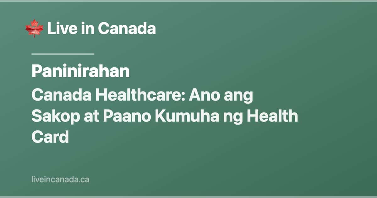 Canada Healthcare: Ano ang Sakop at Paano Kumuha ng Health Card
