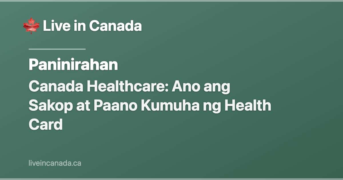 Canada Healthcare: Ano ang Sakop at Paano Kumuha ng Health Card